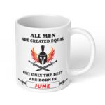 All-Men-Are-Created-Equal-But-Only-The-Best-Are-Born-In-June-Ceramic-Coffee-Mug-11oz-1