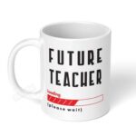 Future-Teacher-Loading-Please-Wait-Ceramic-Coffee-Mug-11oz-1