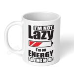 Im-not-lazy-Im-on-energy-saving-mode-Ceramic-Coffee-Mug-11oz-1
