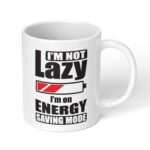 Im-not-lazy-Im-on-energy-saving-mode-Ceramic-Coffee-Mug-11oz-1