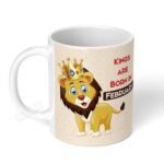 Kings-are-born-in-February-Ceramic-Coffee-Mug-11oz-1