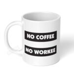 No-Coffee-No-Workee-Ceramic-Coffee-Mug-11oz-1