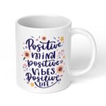 Positive-mind-positive-vibes-positive-life-Ceramic-Coffee-Mug-11oz-1