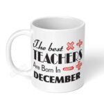 The-Best-Teachers-Are-Born-in-December-Ceramic-Coffee-Mug-11oz-1